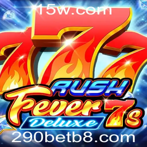Explore o Jogo RushFever7sDeluxe e Descubra o Mundo de Emoções do 290bet